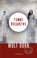 Kniha: Temné šílenství (Wulf Dorn). Knižní klub, 2014