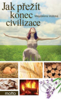 Kniha: Jak přežít konec civilizace (Magdaléna Vožická). Motto, 2013