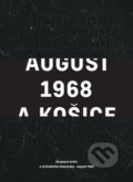 Kniha: August 1968 a Košice (Štefan Lazorišák a Tibor Kočík). Svetové združenie bývalých politických väzňov, 2021