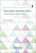Práce učitele s žákovskou chybou v komunikaci s celou třídou - Martin Majcík, Muni Press, 2023