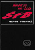 Kniha: Kmotrou mi bola ŠtB (Marián Dudinský). Svetové združenie bývalých politických väzňov, 1993