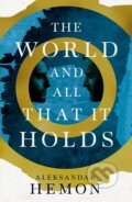 The World and All That It Holds - Aleksandar Hemon, Pan Macmillan, 2023