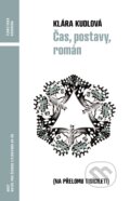 Kniha: Čas, postavy, román (Klára Kudlová). Host, 2023