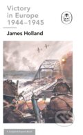 Victory in Europe 1944-1945: A Ladybird Expert Book - James Holland, Michael Joseph, 2023