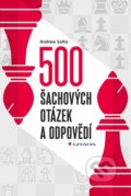 500 šachových otázek a odpovědí - Andrew Soltis, Grada, 2023
