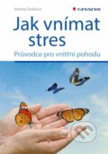 Jak vnímat stres - Andrea Dutková, Grada, 2023
