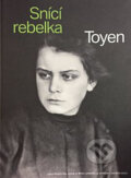 Toyen - Snící rebelka - Anna Pravdová, Annie Le Brun, Annabelle Görgen-Lammers, Národní galerie v Praze, 2021