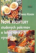 Nové receptúry studených pokrmov a lahôdkárskych výrobkov - Konrád Kendík, Nová Práca, 2000