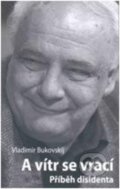 Kniha: A vítr se vrací (Vladimir Bukovskij). Volvox Globator, 2012