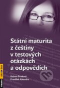 Státní maturita z češtiny v testových otázkách a odpovědích - Helena Straková, František Kalendra, Rubico, 2011