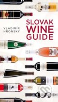 Slovak Wine Guide - Vladimír Hronský, Slovart, 2016