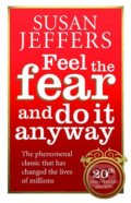 Feel the Fear and do it Anyway - Susan Jeffers, Vermilion, 2007