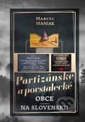 Partizánske a povstalecké obce na Slovensku - Marcel Maniak, TabitaArt, 2022