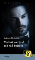 Kniha: Vrchní komisař má rád Poirota (Lubomír Macháček). Togga, 2023
