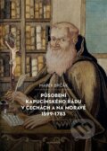 Působení kapucínského řádu v Čechách a na Moravě 1599-1783 - Marek Brčák, Karolinum, 2023