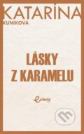 Lásky z karamelu - Katarína Kuniková