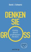 Denken Sie groß! - David Schwartz, Ariston, 2017