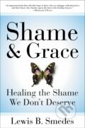 Shame and Grace - Lewis B. Smedes, HarperCollins, 2009