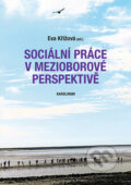 Sociální práce v mezioborové perspektivě - Eva Křížová, 2023