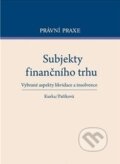 Kniha: Subjekty finančního trhu (C. H. Beck). C. H. Beck, 2014