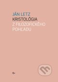 Kristológia z filozofického pohľadu - Ján Letz, Trnavská univerzita, 2014