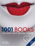 1001 Books You Must Read Before You Die - Peter Boxall, Cassell Illustrated, 2012
