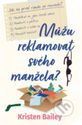 Kniha: Můžu reklamovat svého manžela? (Kristen Bailey). Red, 2023