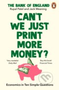 Can&#039;t We Just Print More Money? - Rupal Patel, Jack Meaning, Penguin Books, 2023