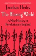 The Blazing World - Jonathan Healey, Bloomsbury, 2023