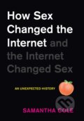 How Sex Changed the Internet and the Internet Changed Sex - Samantha Cole, Workman, 2022