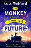 The Monkey Who Fell From The Future - Ross Welford, HarperCollins, 2023