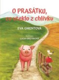 O prasátku, co uteklo z chlívku - Eva Gmentová, Lucia Grejtáková (Ilustrátor), Knihy Radosti, 2023
