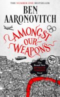 Amongst Our Weapons - Ben Aaronovitch, Gollancz, 2022