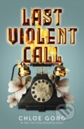 Last Violent Call - Chloe Gong, Hodder and Stoughton, 2023