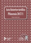 Acta historico-iuridica Pilsnensia 2017/1 - Vilém Knoll, Aleš Čeněk, 2018