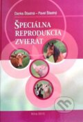 Špeciálna reprodukcia zvierat - Danka Šťastná, Pavel Šťastný, Slovenská poľnohospodárska univerzita v Nitre, 2013
