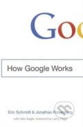 How Google Works - Eric Schmidt, Jonathan Rosenberg, 2014