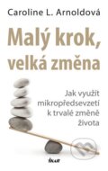 Kniha: Malý krok, velká změna (Caroline L. Arnoldová). Ikar CZ, 2014