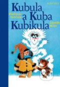 Kubula a Kuba Kubikula - Vladislav Vančura, Zdeněk Miler (ilustrácie), Albatros CZ, 2014