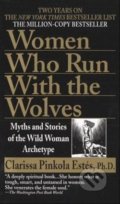 Women Who Run With the Wolves - Clarissa Pinkola Estés, Ballantine, 1997