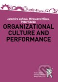 Organizational Culture and Performance - Jaromíra Vaňová, Miroslava Mĺkva, Peter Szabó, Aleš Čeněk, 2018