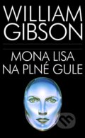 Mona Lisa na plné gule - William Gibson, Slovart, 2023