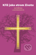Kříž jako strom života - Kateřina Lachmanová, 2023