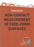Non-contact Measurement of Free-Form Surfaces - Ladislav Morovič, Aleš Čeněk, 2016
