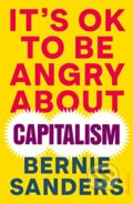 It&#039;s OK To Be Angry About Capitalism - Bernie Sanders, Allen Lane, 2023