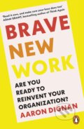 Brave New Work - Aaron Dignan, Penguin Books, 2023