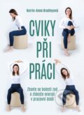 Kniha: Cviky při práci (Kerrie-Anne Bradley)