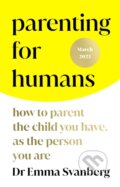 Kniha: Parenting for Humans (Emma Svanberg). Vermilion, 2023