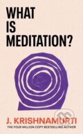 What is Meditation? - J. Krishnamurti, Rider & Co, 2023