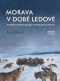 Morava v době ledové - Rudolf Musil, Masarykova univerzita, 2014